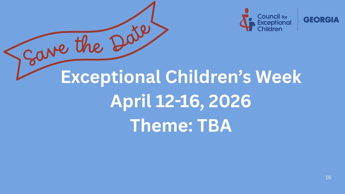 Save the Date: GA CEC Exceptional Children's Week - April 12-16, 2026. Theme is TBA